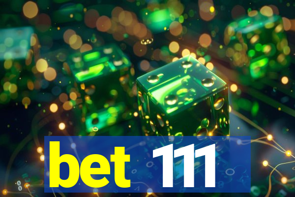 bet 111